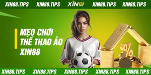 Mẹo chơi thể thao ảo Xin88 giúp tân binh lụm thưởng khủng