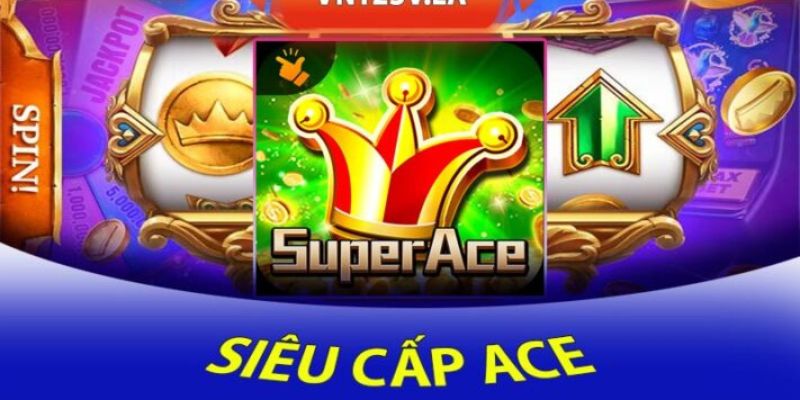 Tìm hiểu đôi nét về trò chơi slot siêu cấp ACE tại Xin88